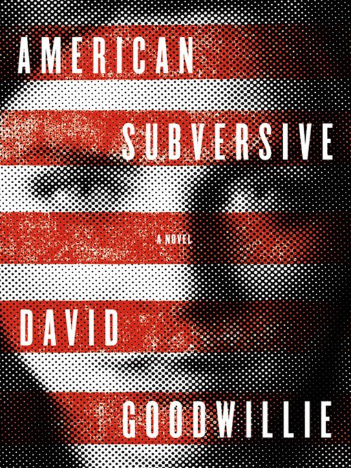 Title details for American Subversive by David Goodwillie - Available